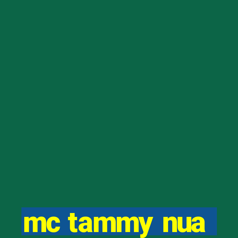 mc tammy nua